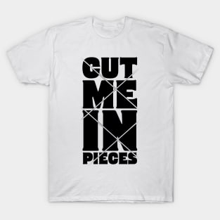 Cut Me in Pieces T-Shirt